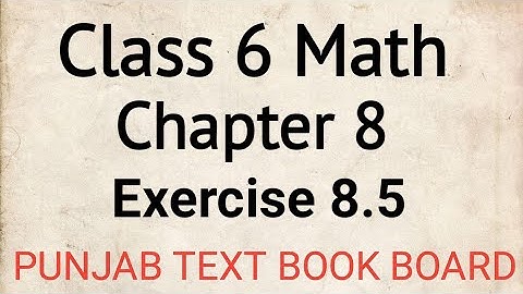 Class 6 Math Chapter 8 Exercise 8.5 Punjab Text Book Board | Class 6 Maths Chapter 8 Exercise 8.5