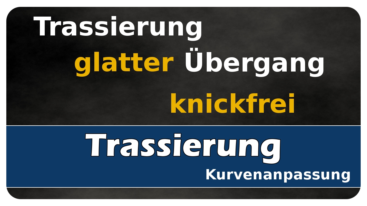 Vorschaubild zum Lernvideo "Let's Learn Trassierung #02 - glatter Übergang (knickfrei)"