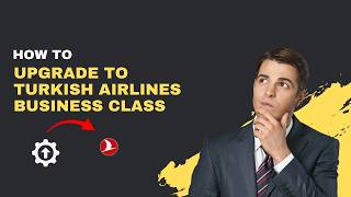 How to Upgrade to Turkish Airlines Business Class (2026 Flight Hack)