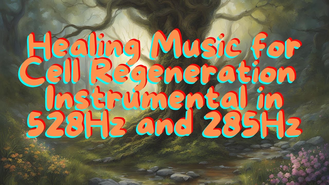 Music Cell Healing Music for Cell Regeneration | Calming Instrumental in 528Hz and ...