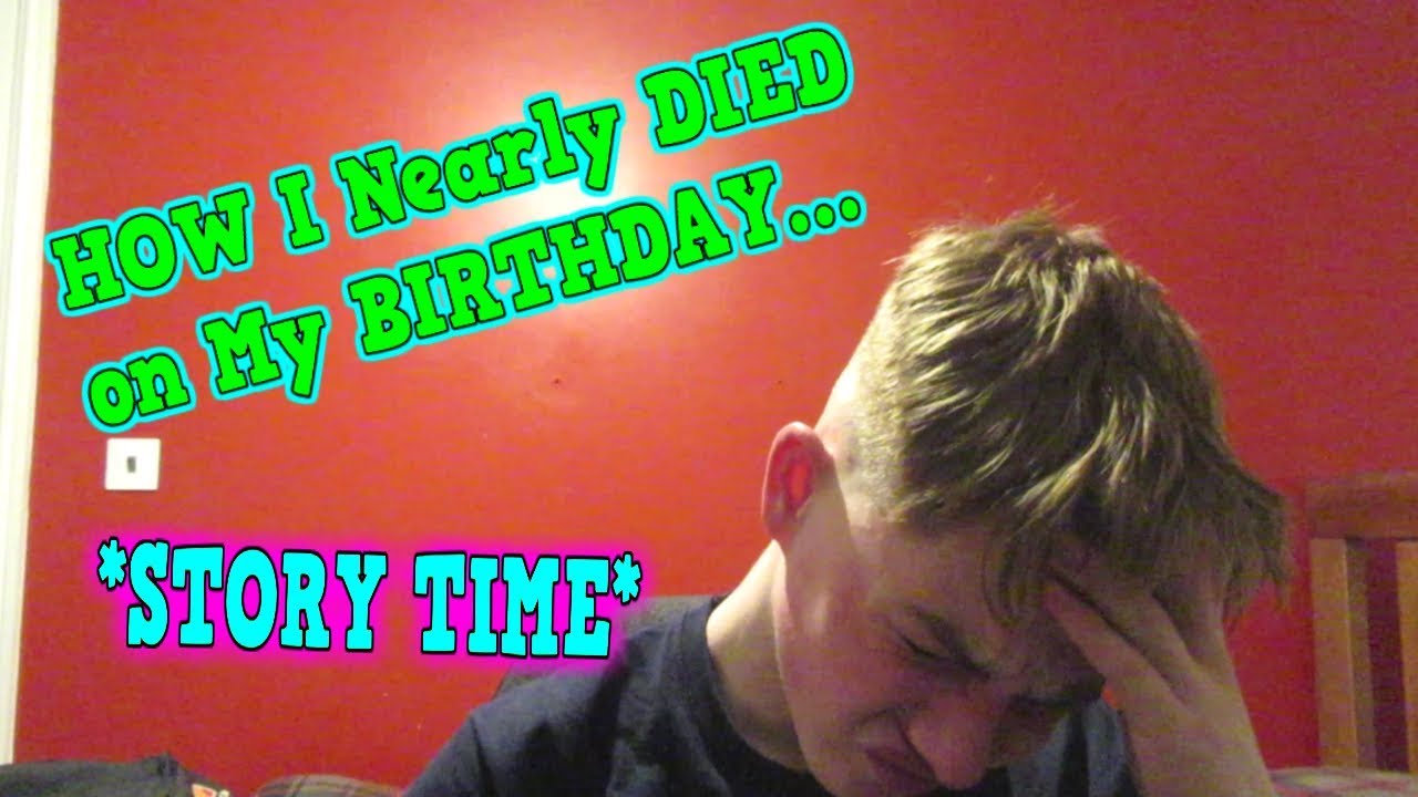 How I Nearly DIED on My BIRTHDAY !! (STORY TIME #1) - YouTube