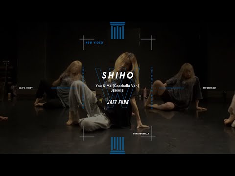 SHIHO - JAZZ FUNK " You ＆ Me (Coachella Ver.) / JENNIE "【DANCEWORKS】