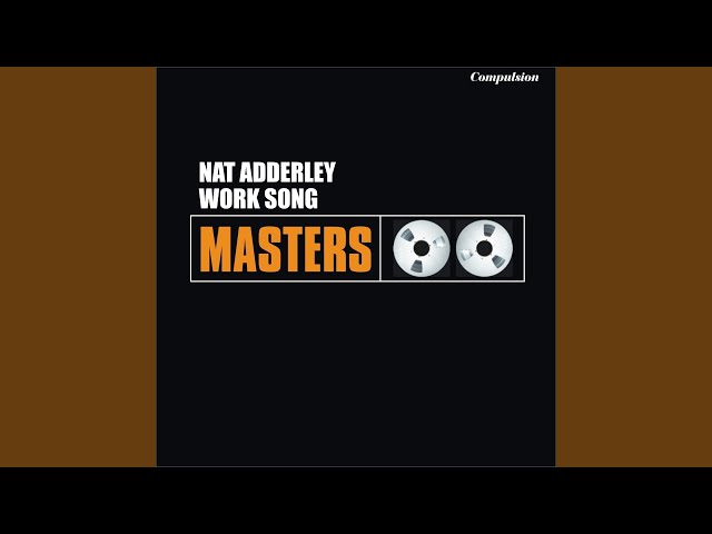 Work SongNEW!Nat Adderley