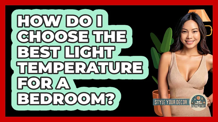 How Do I Choose The Best Light Temperature For A Bedroom? - Style Your Decor