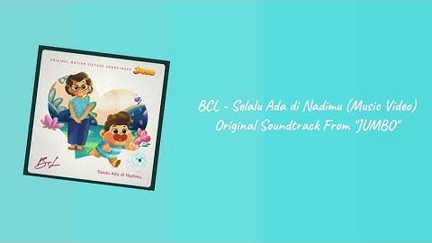 BCL - Selalu Ada di Nadimu (Music Video) Original Soundtrack From "JUMBO"