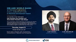 The IDB and the World Bank: Strengthening Collaboration to Maximize Development Impact
