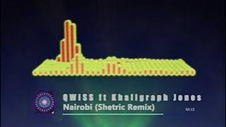Qwiss ft. Khaligraph Jones - Nairobi (Shetric Remix)