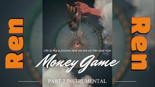 Ren - Money Game Part 2 [Instrumental] Showroom Partners Entertainment @RenMakesMusic