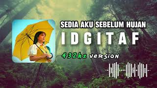 Sedia Aku Sebelum Hujan  Idgitaf 432hz Version
