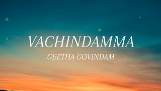 Vachindamma Lyrics | Geetha Govindam | Sid Sriram | Vijay Deverakonda, Rashmika Mandanna