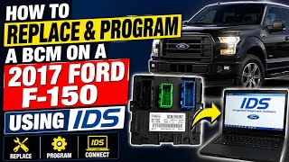 How To Replace & Program a BCM on a 2017 Ford F-150 Using IDS