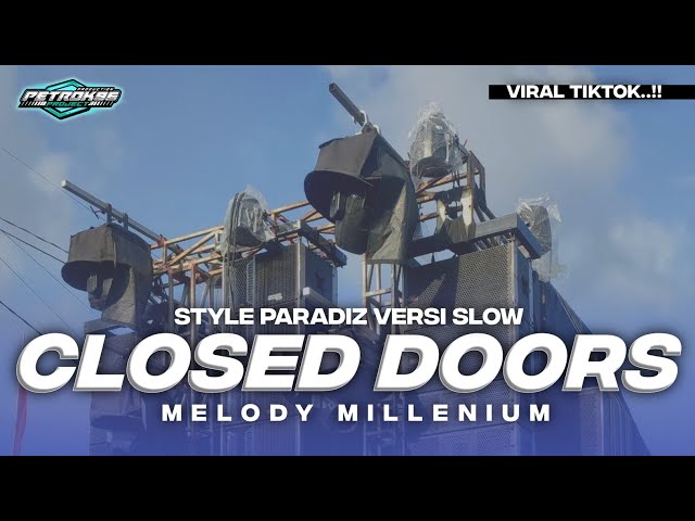 DJ CLOSED DOORS X MELODY MILLENIUM SLOW FULL BASS class=