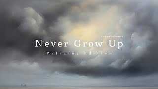 ちゃんみな[CHANMINA] – Never Grow Up | Relaxing Edition | Relaxing Remix