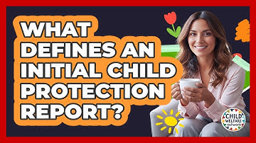 What defines an initial child protection report?