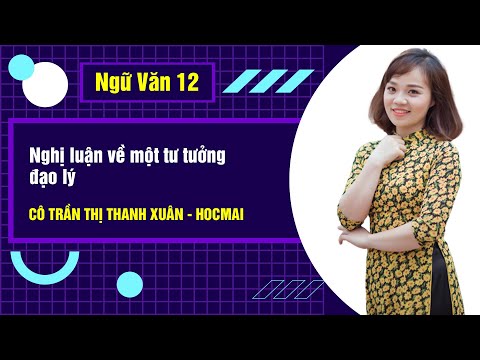 Video Nghị luận về một tư tưởng đạo lý - Ngữ Văm 12 - Cô... - youtube