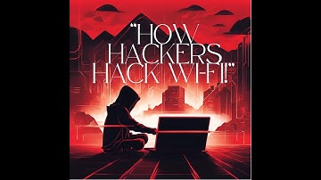 “How Hackers Hack Wi-Fi & How to Protect Yourself!”