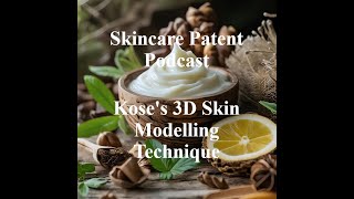 Skincare Patent Podcast Koses 3D Skin Modelling Technique