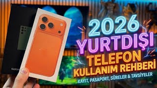 Yurtdışı Telefon Kullanım Rehberi 2026 Güncel 