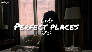 Perfect Places - Lorde - مترجمة