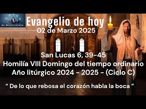 Evangelio de hoy según San Lucas 6, 39-45. Domingo 2 de Marzo de 2025 ...