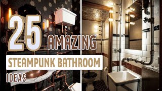 25 Amazing Steampunk Bathroom Ideas