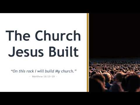 The Church Jesus Built