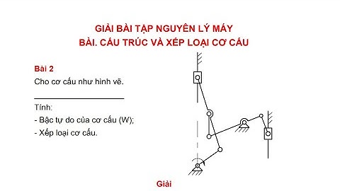Giải bài tập Nguyên lý máy | Bậc tự do và xếp loại cơ cấu B2