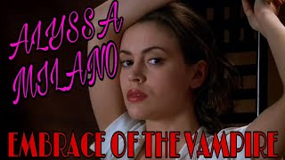 ALYSSA MILANO IN, EMBRACE OF THE VAMPIRE (1995) HD 1080p /  HER FIRST MATURE MOVIE ROLE