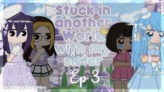 Stuck In Another World With My Sister | Ep 3:"First Time Out" | Gacha Series