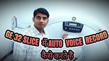 GE 32 SLICE  CT SCAN  MACHINE.  ME VOICE RECORD KAISE KARTE HAI
