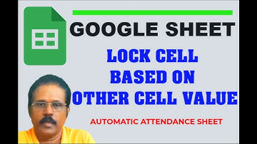 LOCK CELLS BASED ON OTHER CELL-VALUE IN GOOGLE SHEET EASILY/ LOCK CELLS IN ATTENDANCE ENTRY