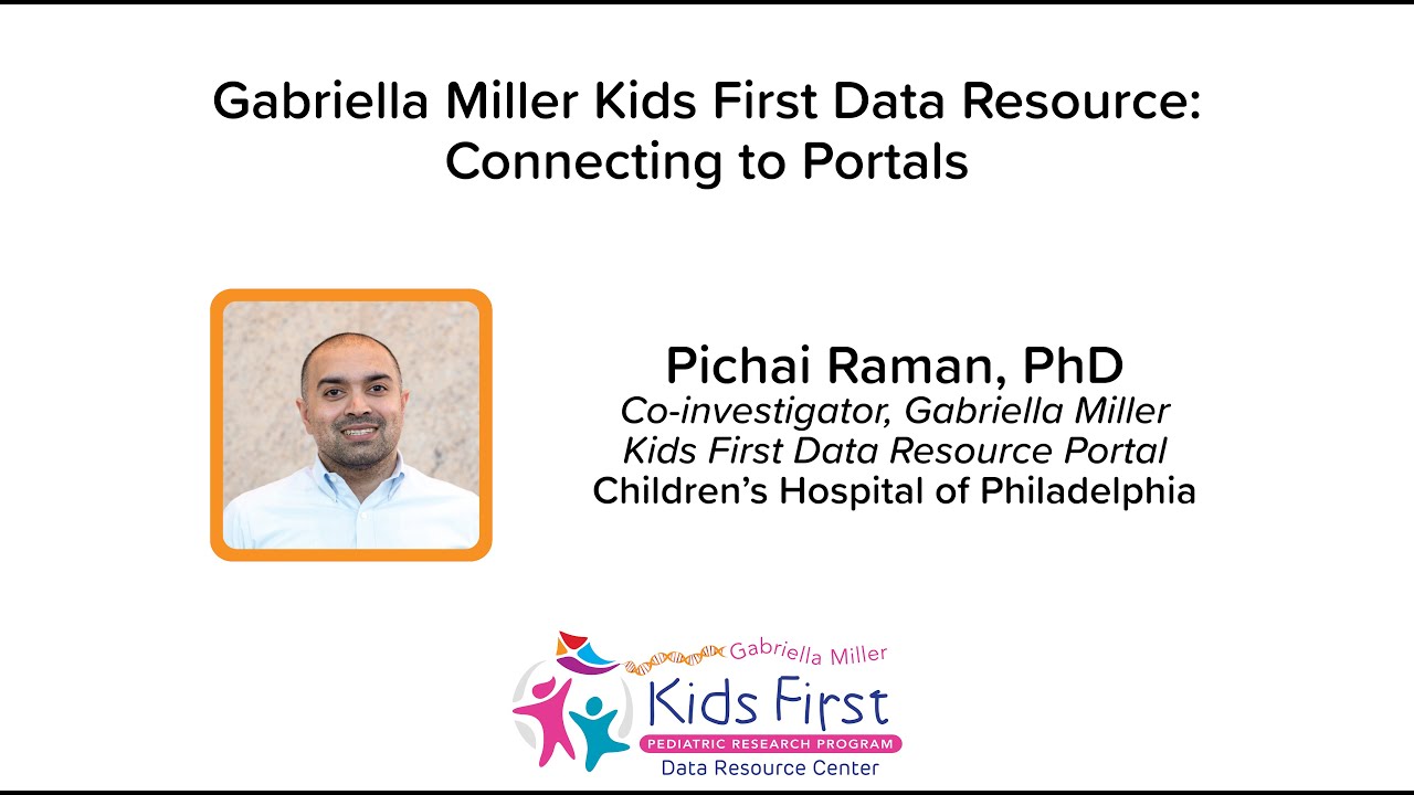 The Kids First Data Resource: Connecting to Portals by Pichai Raman ...