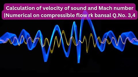 Calculation of velocity of sound and Mach number |Numerical on compressible flow rk bansal Q.No. 3,4