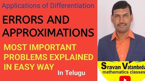 Errors and Approximations in Telugu Applications of differentiation @VATAMBEDUSRAVANKUMAR