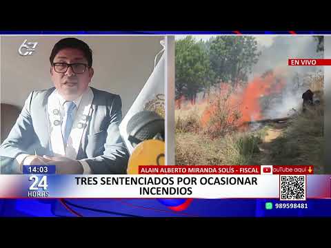 24 Horas VIVO Tres sentenciados por ocasionar incendios