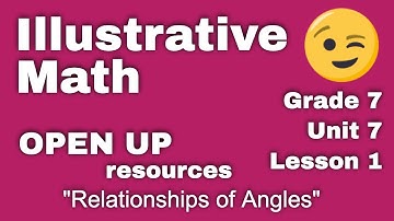 😉 7th Grade, Unit 7, Lesson 1 "Relationships of Angles" Illustrative Math