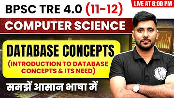 BPSC TRE 4.0 Computer Science 11-12 | Database Concepts Introduction Class | CS by Parvinder Sir