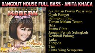 Dangdut House Full Bass -  Anita Khaca Feat Alrizal  - Playlist Terbaru