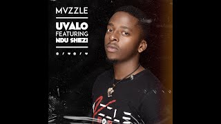 Mvzzle - Uvalo (feat  Ndu shezi) [ Audio]