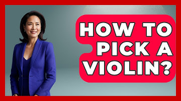How To Pick A Violin? - Classical Serenade