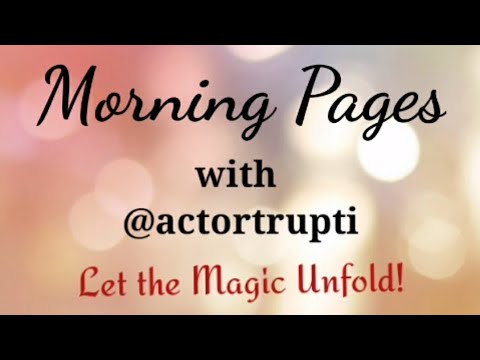 Let the Magic Unfold - Morning Pages with ActorTrupti