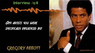 Gregory Abbott Interview Series/ Q-8