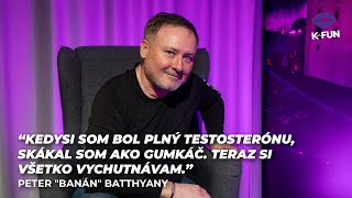 Banán: Kedysi som bol plný testosterónu, skákal som ako gumkáč. Teraz si všetko vychutnávam (K-FUN)