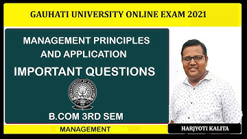 Important Questions | Management Principles & Application | B.com 3rd Sem | GU  | Online Exam 2021