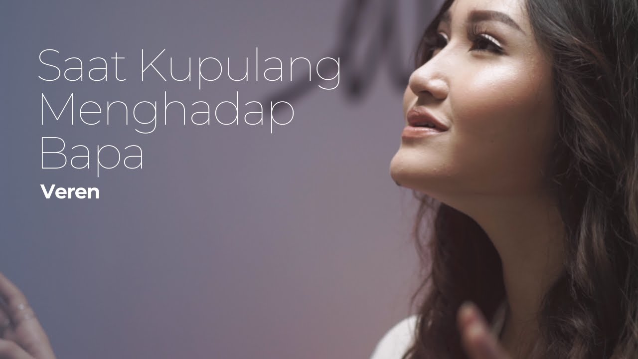 Saat Kupulang Menghadap Bapa - Veren [Official Music Video]