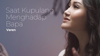 Saat Kupulang Menghadap Bapa - Veren [Official Music Video]