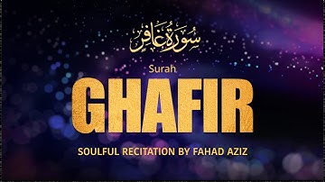 Surah Ghafir (The Forgiver)  سورة غافر  | Fahad Aziz | #ghafir #surahghafir