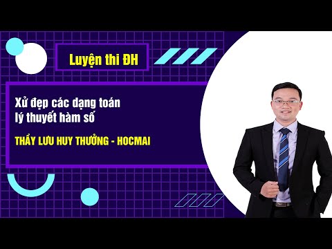 Xử đẹp các dạng toán lý thuyết hàm số - Toán 12|Thầy Lưu Huy Thưởng - GPPEN/Luyện thi đại học
