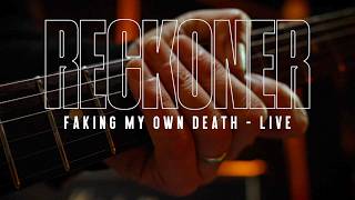 Reckoner - Faking My Own Death (Live Session)