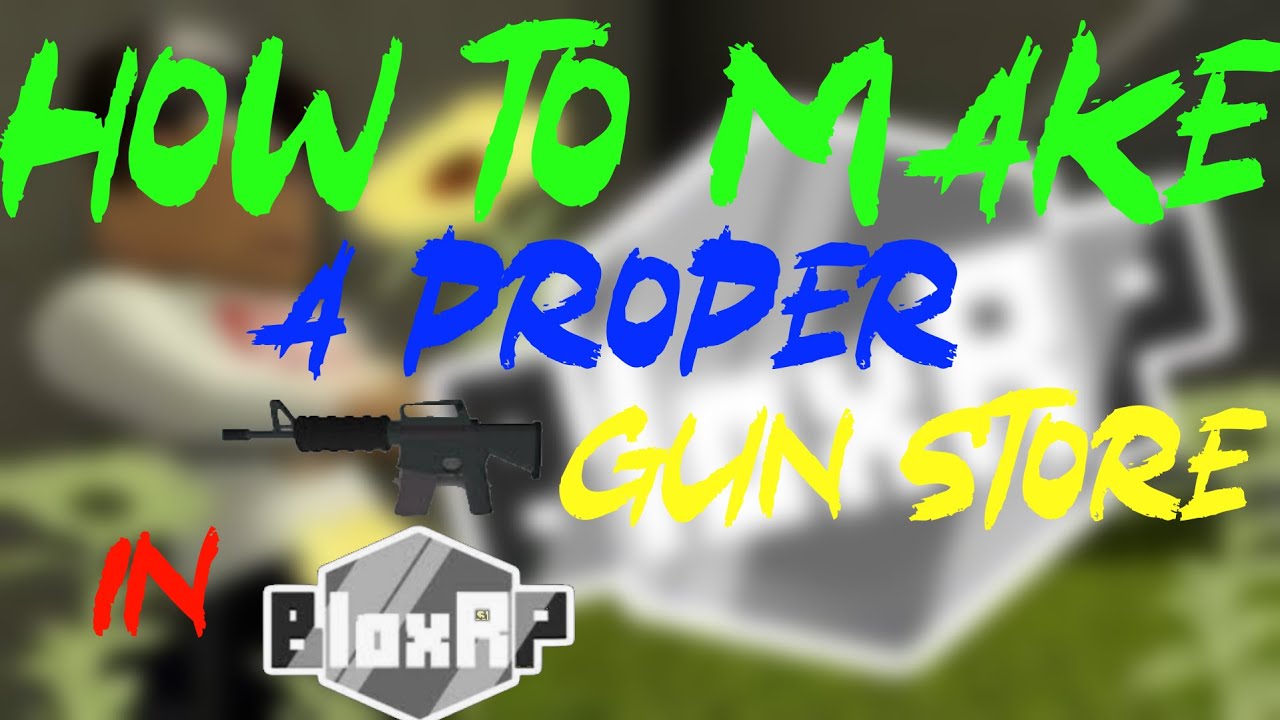 Roblox Bloxrp How To Make A Proper Gun Store In Roblox Bloxrp Youtube - nikos gun shop roblox